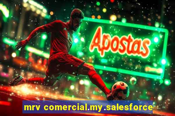 mrv comercial.my.salesforce